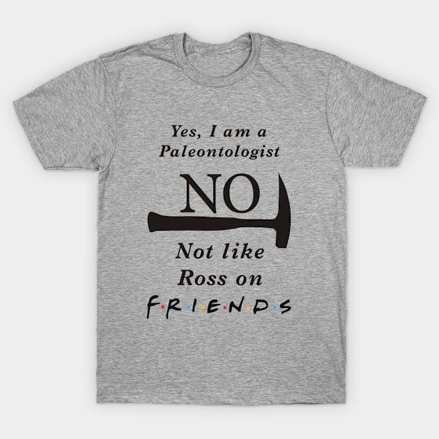 Not like Ross T-Shirt by PaleoCarnKreations